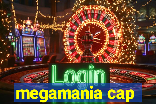 megamania cap